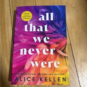 'All That We Never Were' by Alice Kellen